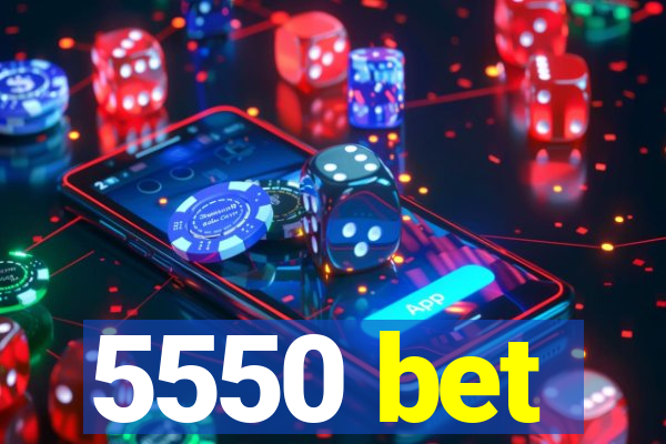 5550 bet