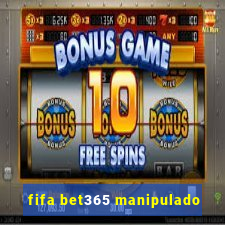 fifa bet365 manipulado