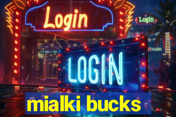 mialki bucks