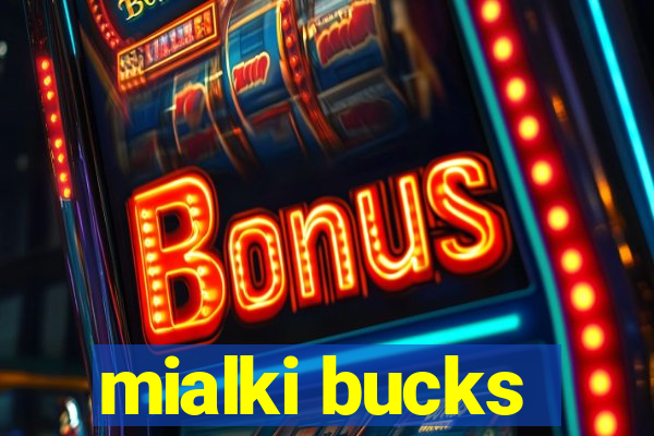 mialki bucks