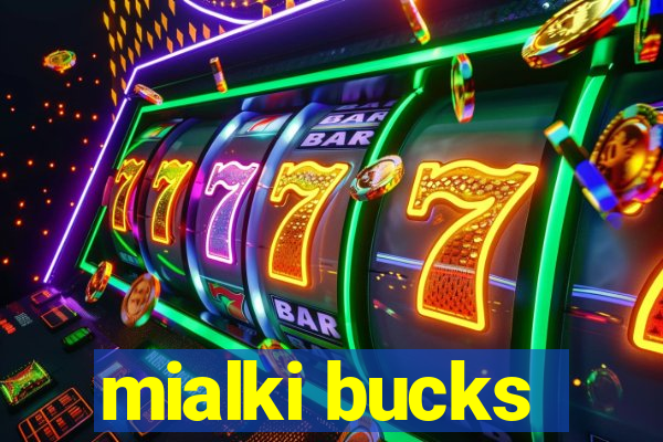 mialki bucks