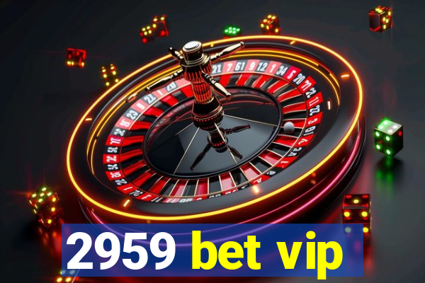 2959 bet vip