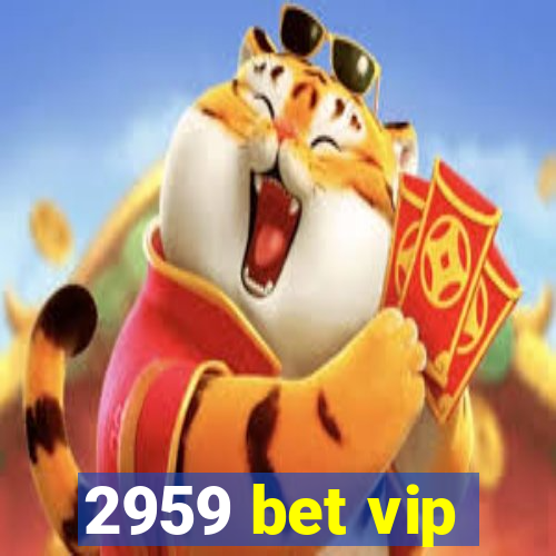 2959 bet vip