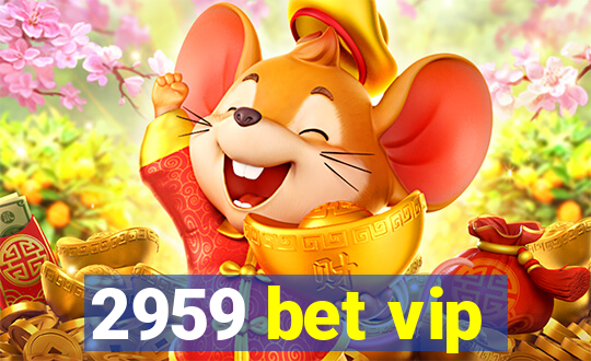 2959 bet vip