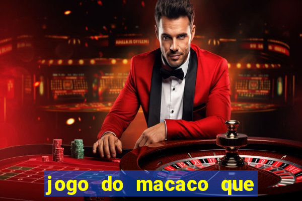 jogo do macaco que ganha dinheiro