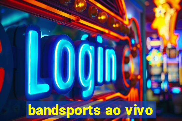 bandsports ao vivo