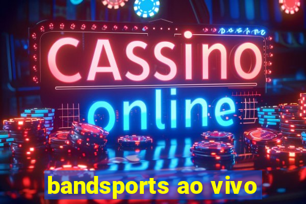 bandsports ao vivo