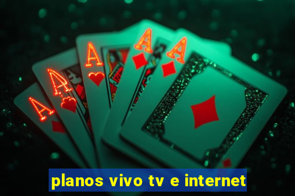 planos vivo tv e internet