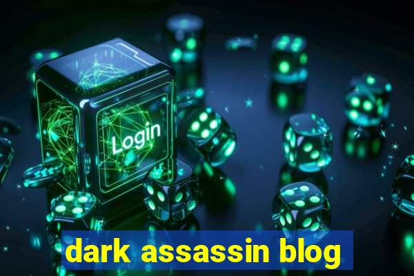 dark assassin blog