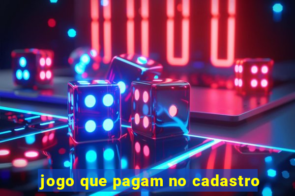 jogo que pagam no cadastro