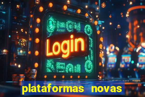 plataformas novas do tigrinho