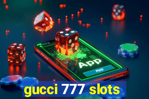 gucci 777 slots