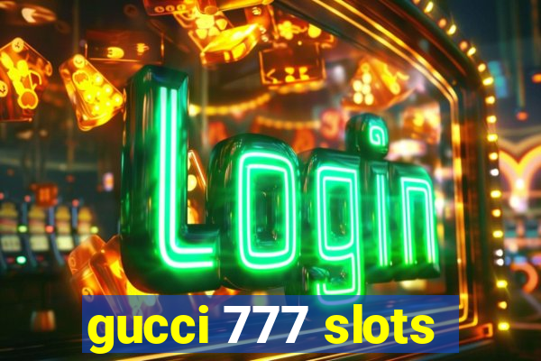 gucci 777 slots