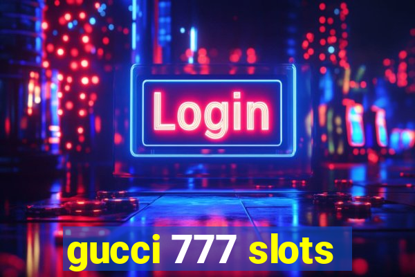 gucci 777 slots