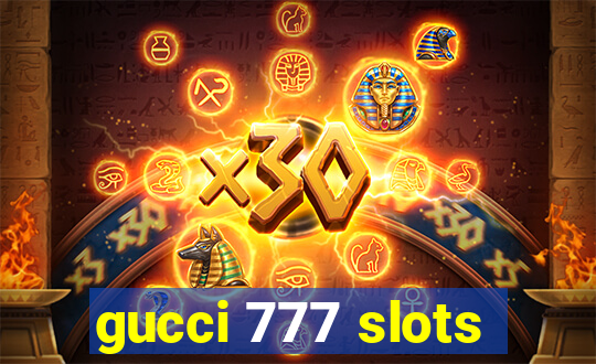 gucci 777 slots