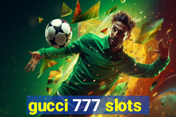 gucci 777 slots