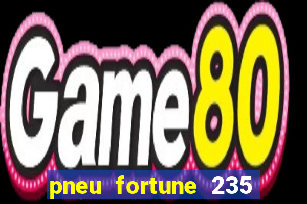 pneu fortune 235 55 r18