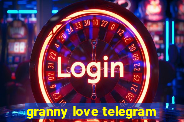 granny love telegram