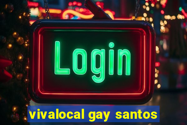 vivalocal gay santos