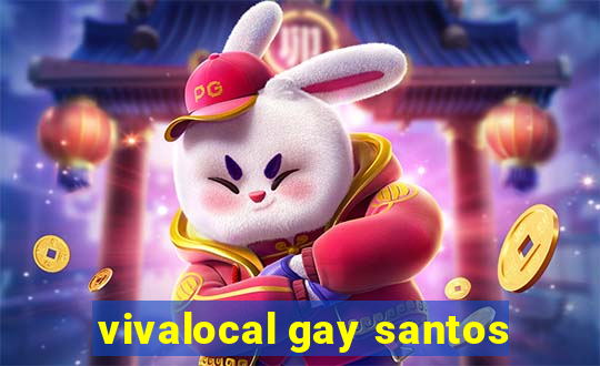 vivalocal gay santos