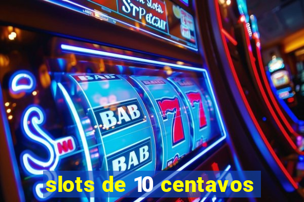 slots de 10 centavos