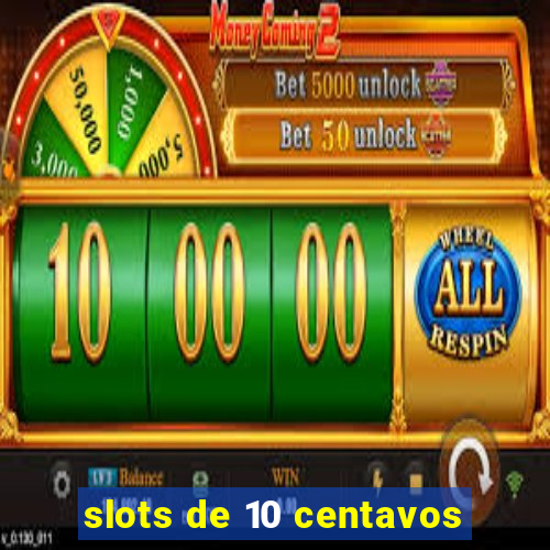 slots de 10 centavos