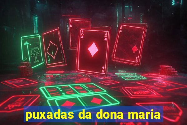 puxadas da dona maria