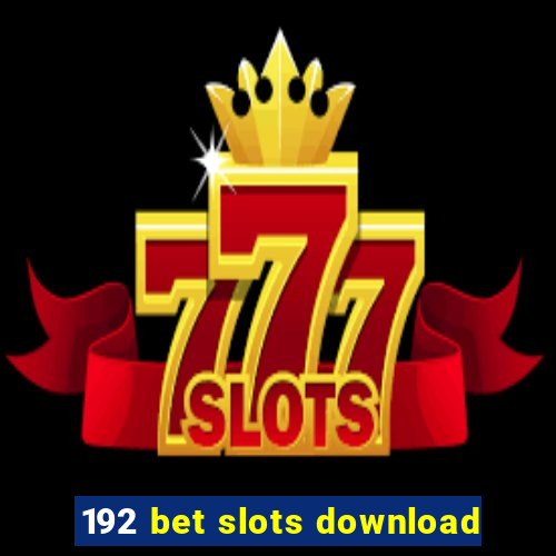 192 bet slots download