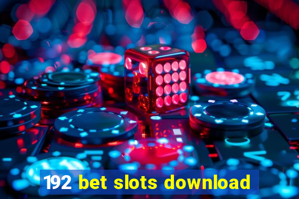 192 bet slots download