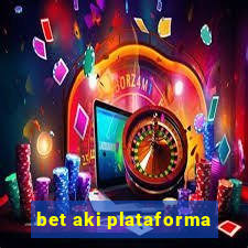 bet aki plataforma