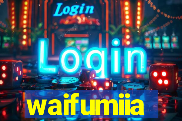 waifumiia