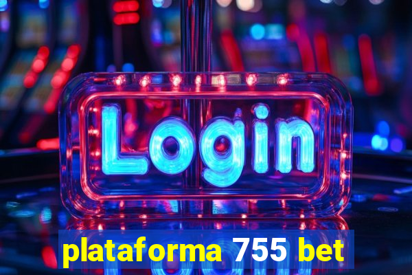 plataforma 755 bet