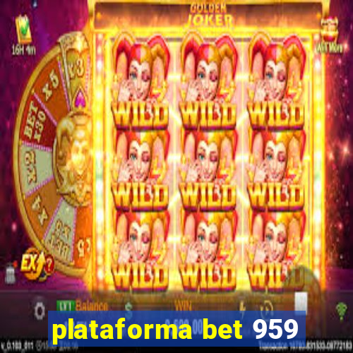 plataforma bet 959