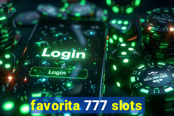 favorita 777 slots