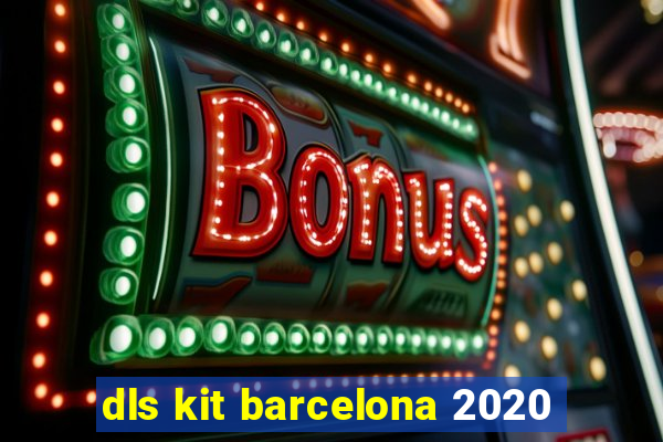 dls kit barcelona 2020