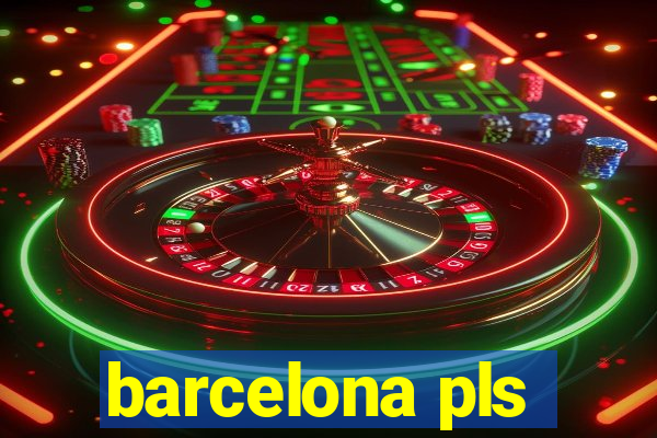 barcelona pls