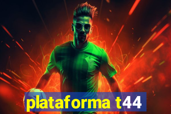 plataforma t44