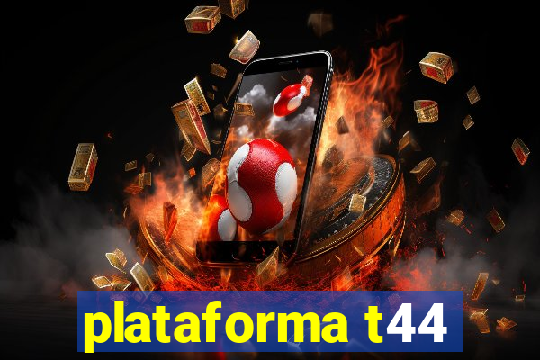 plataforma t44