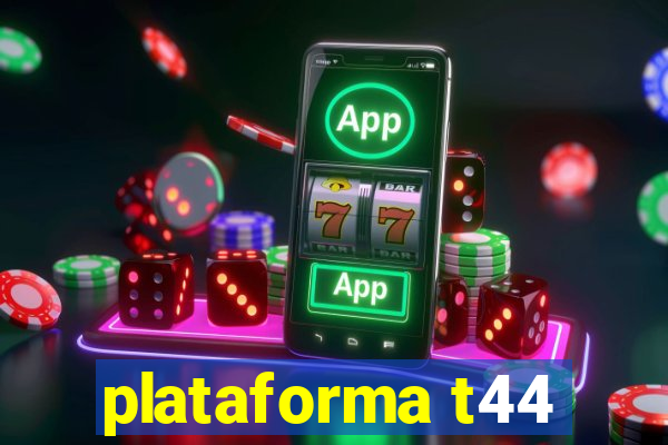 plataforma t44