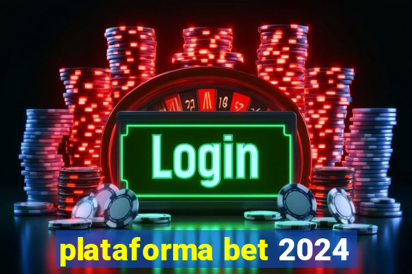 plataforma bet 2024