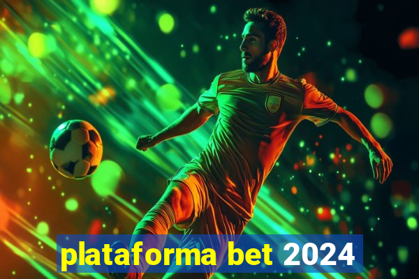 plataforma bet 2024