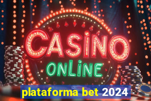 plataforma bet 2024