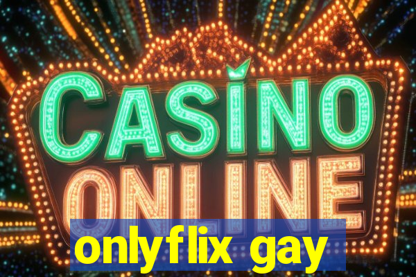 onlyflix gay