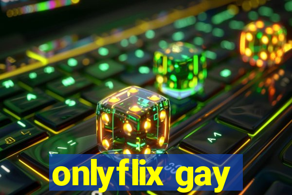 onlyflix gay