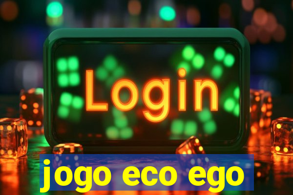 jogo eco ego