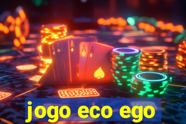 jogo eco ego