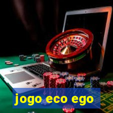 jogo eco ego