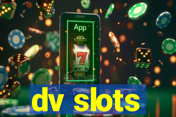 dv slots