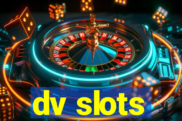 dv slots