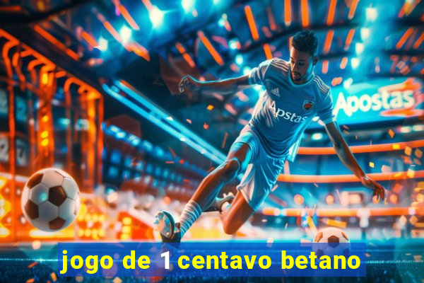 jogo de 1 centavo betano